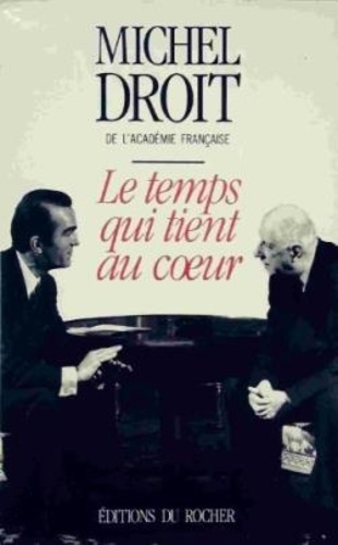 Michel Droit et Charles de Gaulle - Mémoires / Michel Droit,.... Tome 2 - Le temps qui tient au coeur.