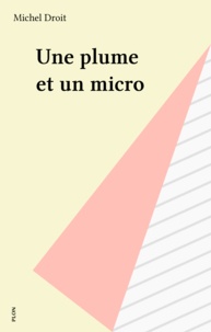 Michel Droit - Une Plume et un micro.