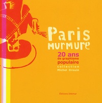 Michel Drouin - Paris murmure - 20 ans de graphisme populaire.