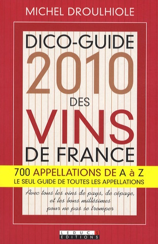 Michel Droulhiole - Dico-guide 2010 des vins de France.