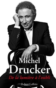 Michel Drucker - De la lumière à l'oubli.