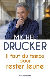 Michel Drucker - Il faut du temps pour rester jeune.