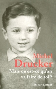 Michel Drucker - Mais qu'est-ce qu'on va faire de toi ?.