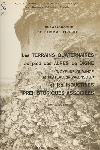 Les terrains quaternaires au pied des Alpes de Digne (moyenne Durance et plateau de Valensole) et les industries préhistoriques associées