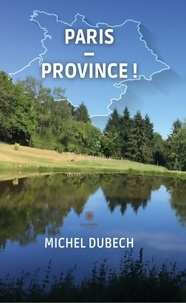 Michel Dubech - Paris - Province !.