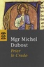Michel Dubost - Prier le Credo.