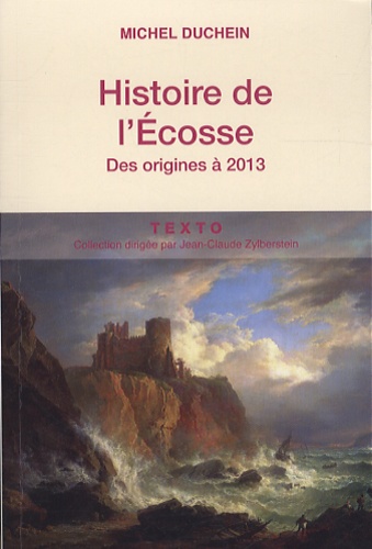 Michel Duchein - Histoire de l'Ecosse - Des origines à 2013.