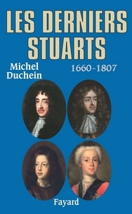 Michel Duchein - Les derniers Stuarts - 1660 - 1807.