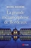 Michel Duchène - La grand métamorphose de Bordeaux.