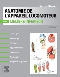 Michel Dufour - Anatomie de l'appareil locomoteur - Tome 1 : Membre inférieur.