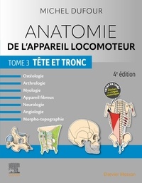 Michel Dufour - Anatomie de l'appareil locomoteur - Tome 3, Tête et tronc.