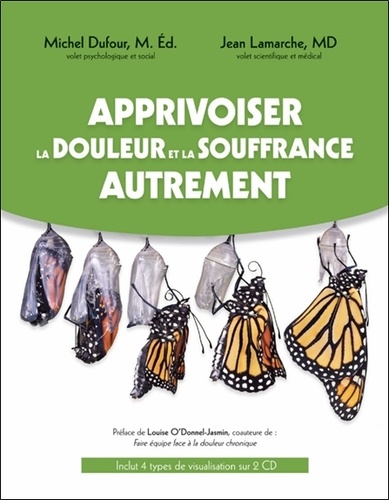 Michel Dufour et Jean Lamarche - Apprivoiser la douleur et la souffrance autrement - livre. 2 CD audio