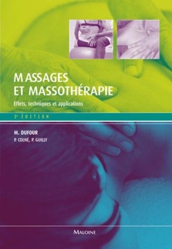 Michel Dufour et Patrick Colné - Massages et massothérapie - Effets, techniques et applications.