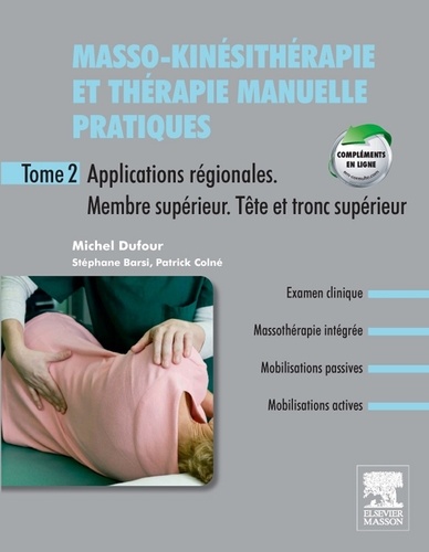 Michel Dufour - Masso-kinésithérapie et thérapie manuelle pratiques - Tome 2, Applications régionales. Membre supérieur. Tête et tronc supérieur.