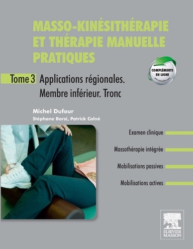 Michel Dufour et Stéphane Barsi - Masso-kinésithérapie et thérapie manuelle pratiques - Tome 3, applications régionales, membres inférieur, tronc.