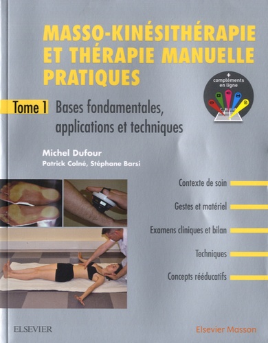 Michel Dufour - Masso-kinésithérapie et thérapie manuelle pratiques - Tome 1, Bases fondamentales, applications et techniques + compléments en ligne.