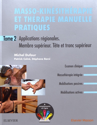 Michel Dufour et Stéphane Barsi - Masso-kinésitherapie et thérapie manuelle pratiques - Tome 2, Applications régionales, membre supérieur, tête et tronc supérieur.