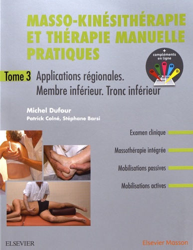 Michel Dufour et Stéphane Barsi - Masso-kinésitherapie et thérapie manuelle pratiques - Tome 3, Applications régionales, membre inférieur, tronc inférieur.