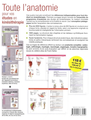 Toute l'anatomie pour vos études en kinésithérapie. Pack en 4 volumes : Anatomie de l'appareil locomoteur Tome 1, Membre inférieur ; Tome 2, Membre supérieur ; Tome 3, Tête et tronc ; Anatomie des organes et viscères, Tête, cou et tronc 4e édition