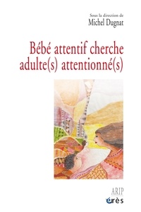 Michel Dugnat - Bébé attentif cherche adulte(s) attentionné(s).