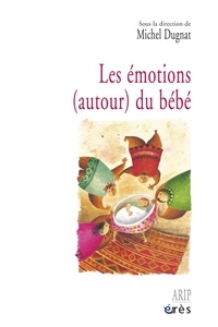 Michel Dugnat - Les émotions (autour) du bébé.