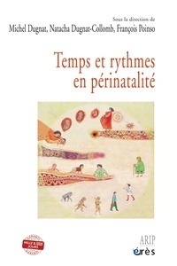 Michel Dugnat et Natacha Dugnat-Collomb - Temps et rythmes en périnatalité.