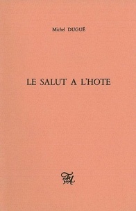 Michel Dugué - Le Salut A L'Hote.