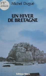 Michel Dugué - Un hiver de Bretagne.