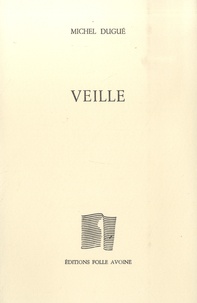 Michel Dugué - Veille.