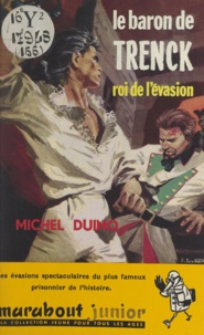 Michel Duino et Dino Attanasio - Le baron de Trenck - Roi de l'évasion.