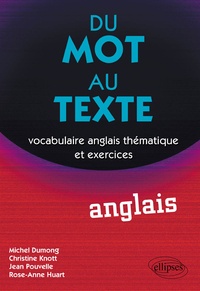 Michel Dumong et Christine Knott - Du mot au texte Anglais - Vocabulaire anglais thématique et exercices.