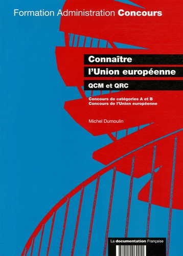 Michel Dumoulin - Connaître l'Union européenne - QCM et QRC, concours de catégorie A et B et concours de la fonction publique européenne.