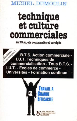 Michel Dumoulin - Technique et culture commerciales - En 75 sujets commentés et corrigés, [BTS Action commerciale, IUT Techniques de commercialisation, tous BTS....