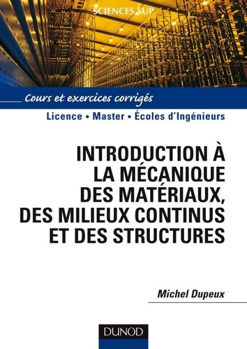 Michel Dupeux - Introduction à la mécanique des matériaux et des structures - Cours et exercices corrigés.
