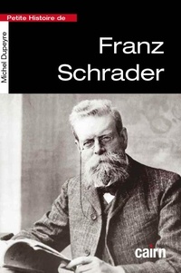 Michel Dupeyre - Petite histoire de Franz Schrader.