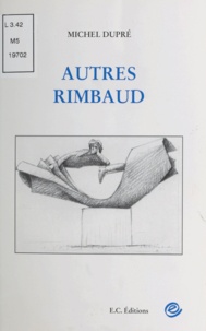 Michel Dupré - Autres Rimbaud.