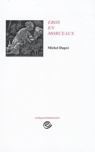Michel Dupré - Eros en morceaux.