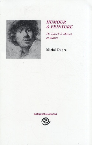 Michel Dupré - Humour & peinture - De Bosch à Manet et autres.