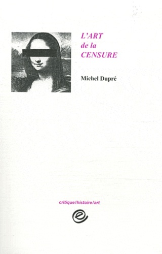 Michel Dupré - L'art de la censure.