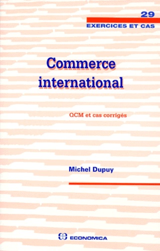 Michel Dupuy - Commerce International. Qcm Et Cas Corriges.