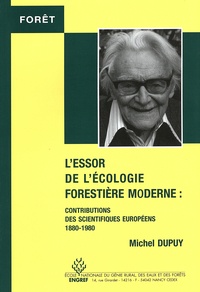 Michel Dupuy - L'essor de l'écologie forestière moderne - Contributions des scientifiques européens (1880-1980).