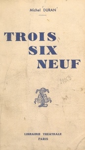 Michel Duran - Trois, six, neuf.