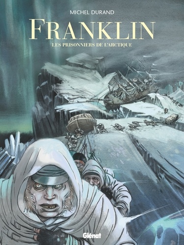 Franklin. Les Prisonniers de l'Arctique