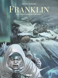 Michel Durand - Franklin - Les prisonniers de l'Arctique.