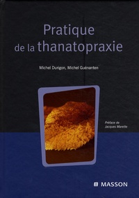 Michel Durigon et Michel Guénanten - Pratique de la thanatopraxie.