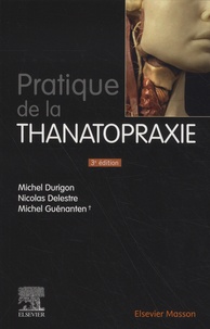 Michel Durigon et Nicolas Delestre - Pratique de la thanatopraxie.