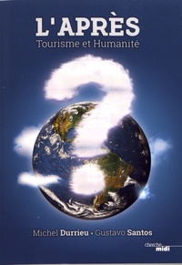 Michel Durrieu et Gustavo Santos - L'après - Tourisme et humanité.
