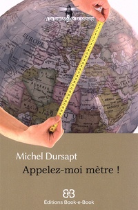 Michel Dursapt - Appelez-moi mètre !.