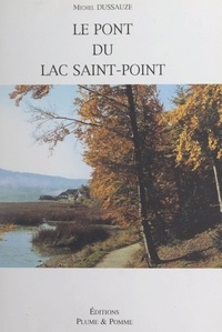 Michel Dussauze - Le pont du lac Saint-Point.