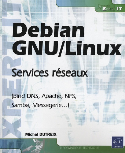 Michel Dutreix - Debian GNU/Linux - Services réseaux (Bind DNS, Apache, NFS, Samba, Messagerie...).